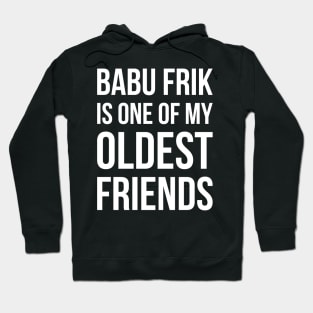 Babu Frik Is One of My Oldest Friends - White Hoodie